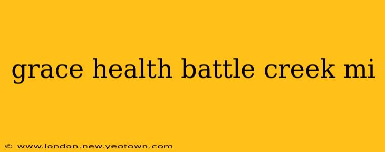 grace health battle creek mi