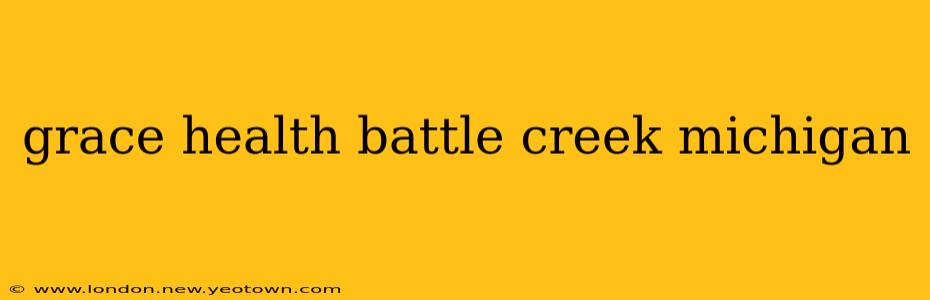 grace health battle creek michigan