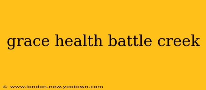 grace health battle creek