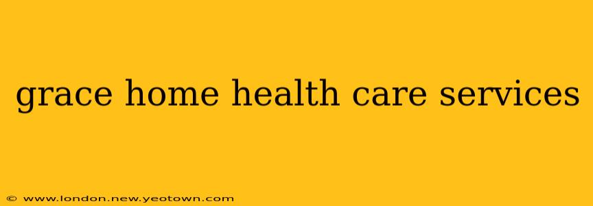 grace home health care services