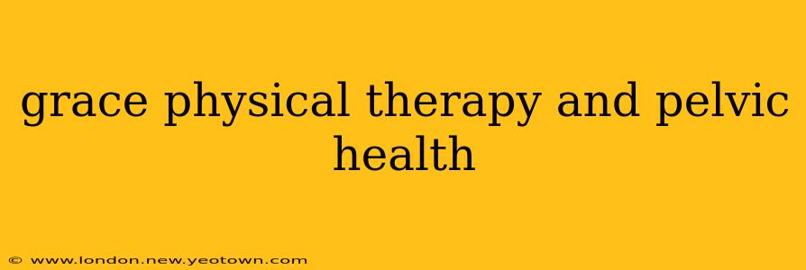 grace physical therapy and pelvic health