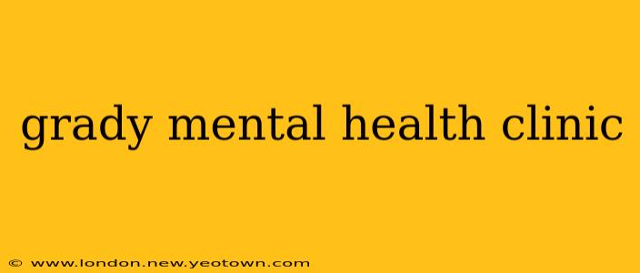 grady mental health clinic