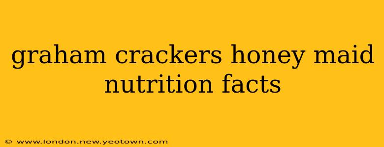 graham crackers honey maid nutrition facts