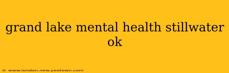 grand lake mental health stillwater ok