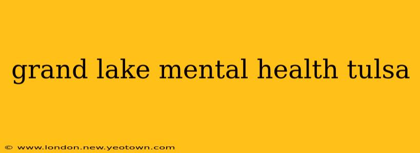 grand lake mental health tulsa