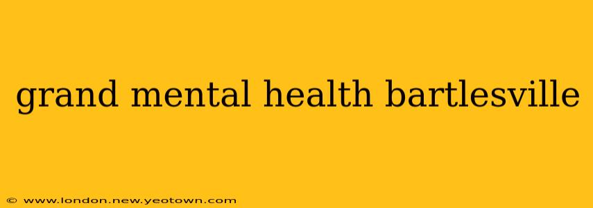 grand mental health bartlesville