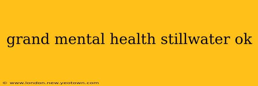 grand mental health stillwater ok