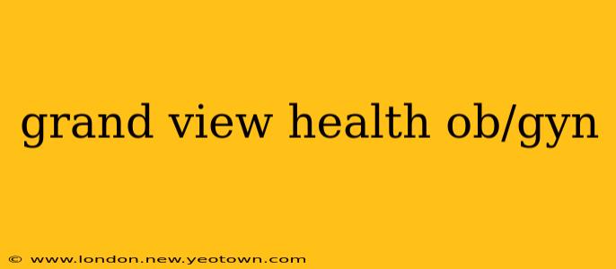 grand view health ob/gyn