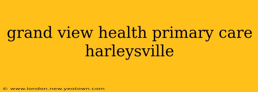 grand view health primary care harleysville