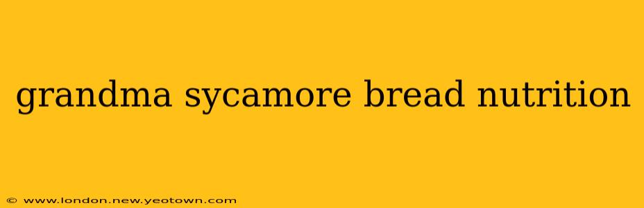grandma sycamore bread nutrition