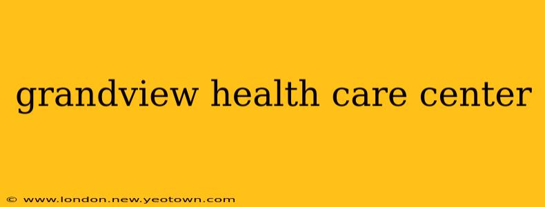 grandview health care center