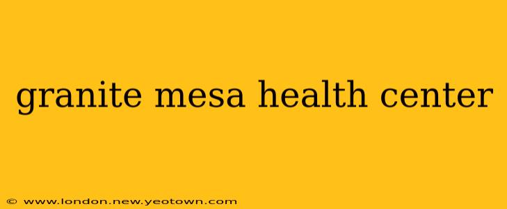 granite mesa health center