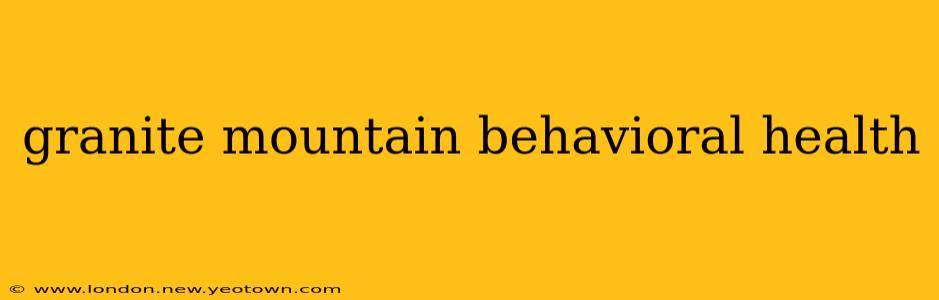 granite mountain behavioral health