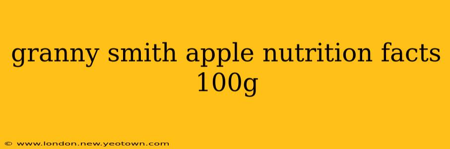 granny smith apple nutrition facts 100g