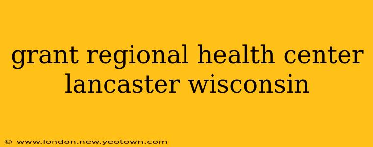 grant regional health center lancaster wisconsin