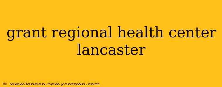 grant regional health center lancaster
