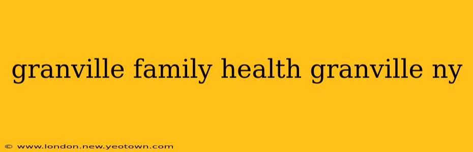 granville family health granville ny