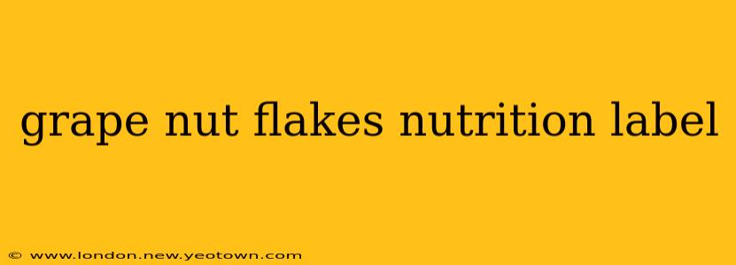 grape nut flakes nutrition label