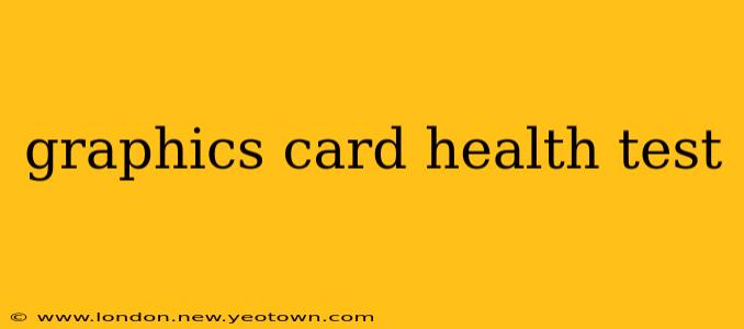 graphics card health test