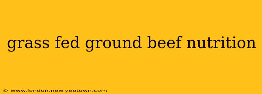 grass fed ground beef nutrition