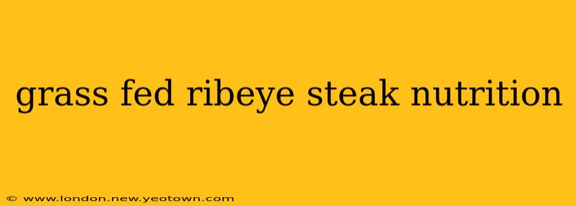 grass fed ribeye steak nutrition