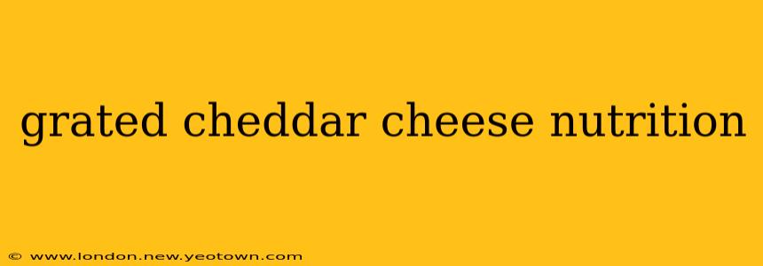 grated cheddar cheese nutrition