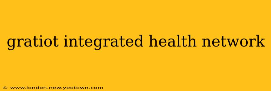 gratiot integrated health network