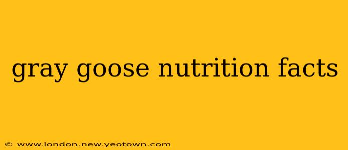gray goose nutrition facts