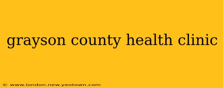 grayson county health clinic