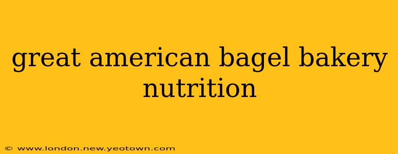 great american bagel bakery nutrition