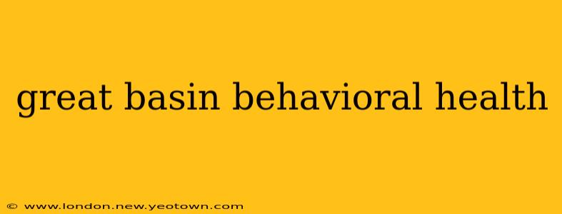 great basin behavioral health