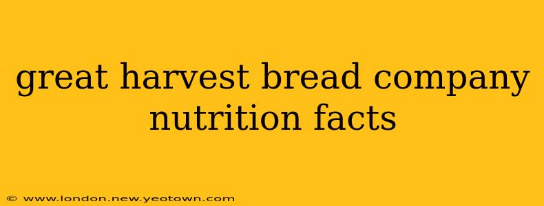 great harvest bread company nutrition facts