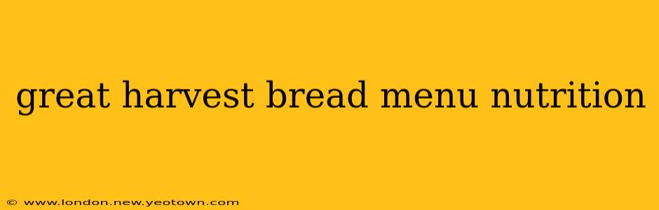 great harvest bread menu nutrition