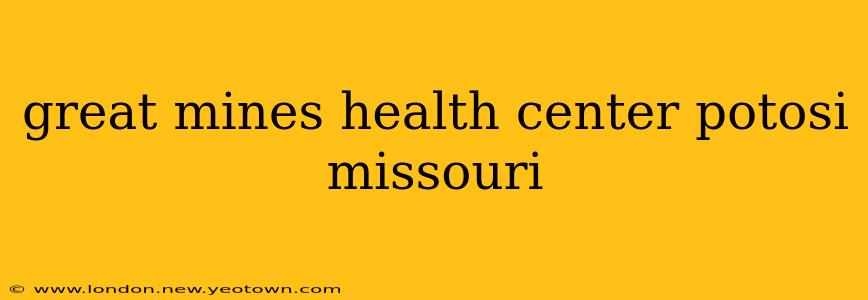 great mines health center potosi missouri