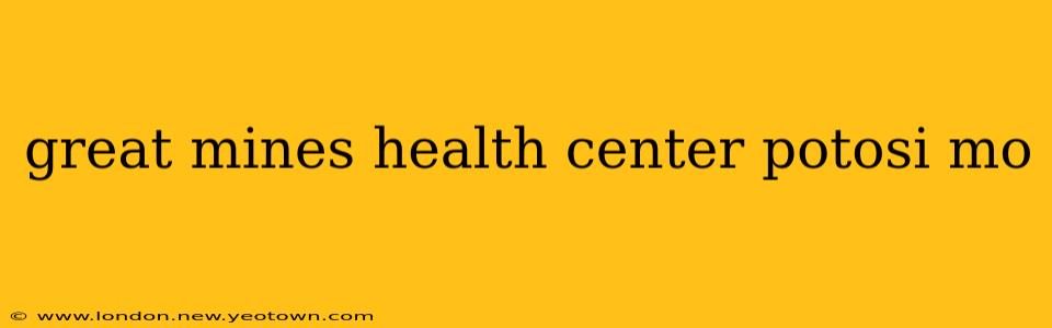great mines health center potosi mo