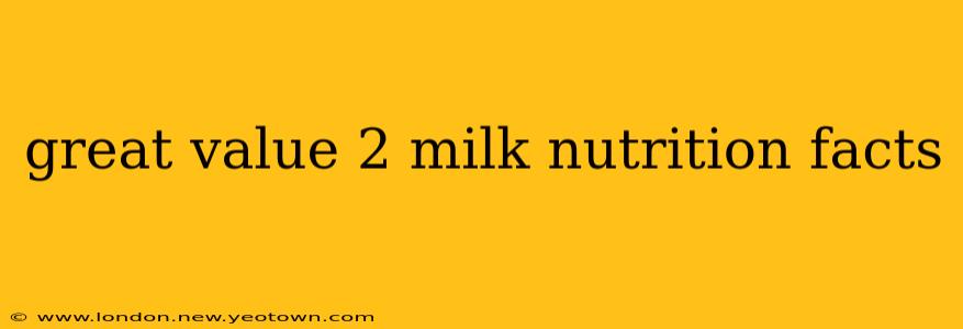great value 2 milk nutrition facts