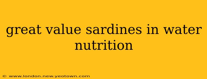 great value sardines in water nutrition