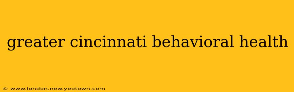 greater cincinnati behavioral health