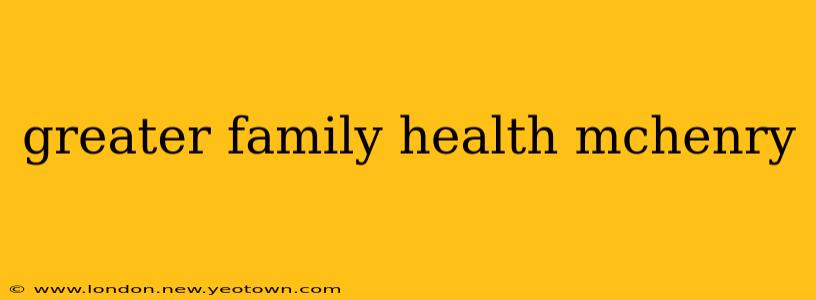 greater family health mchenry