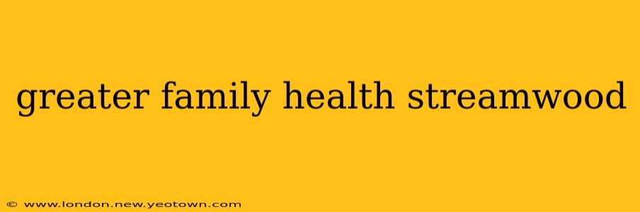 greater family health streamwood