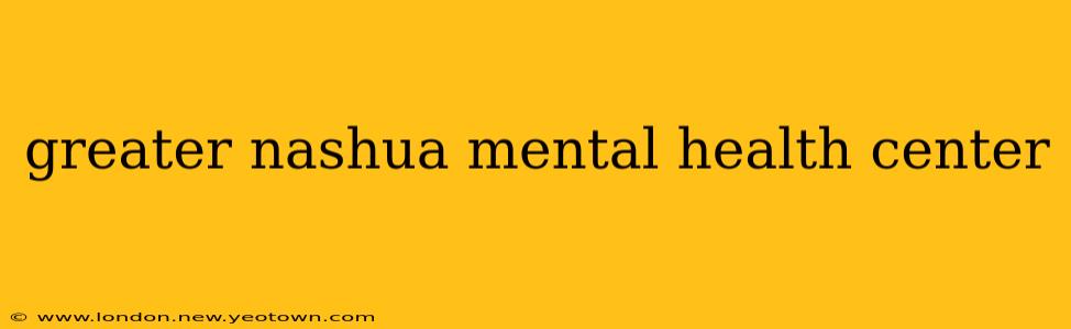 greater nashua mental health center