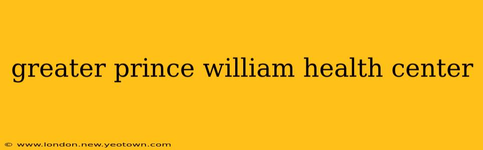 greater prince william health center