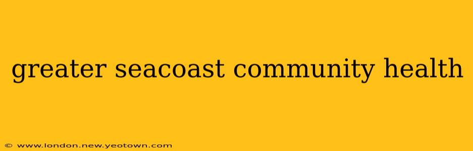 greater seacoast community health