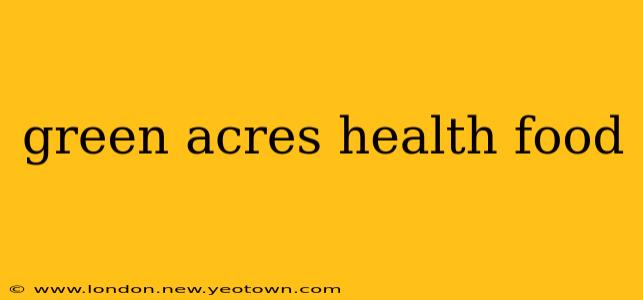green acres health food
