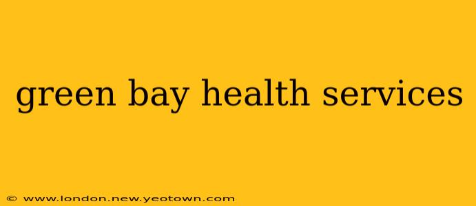 green bay health services
