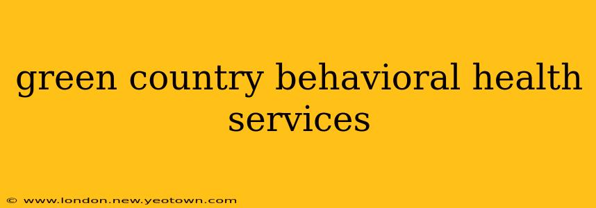 green country behavioral health services