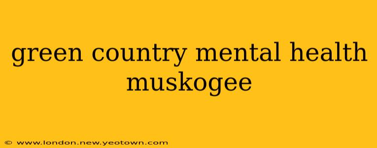 green country mental health muskogee