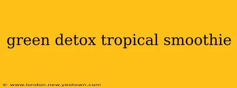 green detox tropical smoothie
