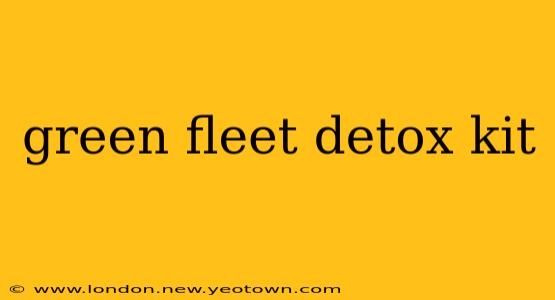 green fleet detox kit