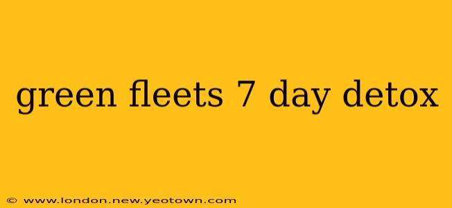 green fleets 7 day detox